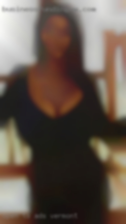 Open to meeting men or ads Vermont couples. Open to meeting men or ads Vermont couples.