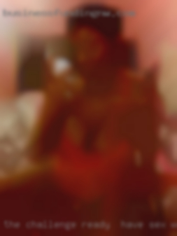The challenge is ready to have sex with me up to you. The challenge is ready to have sex with me up to you.